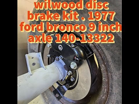 Wilwood disc brake kit install 140-13322 , Ford 9 inch axle for our 77 bronco project.