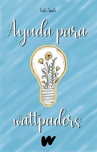 𝗔𝗬𝗨𝗗𝗔 𝗣𝗔𝗥𝗔 𝗪𝗔𝗧𝗧𝗣𝗔𝗗𝗘𝗥𝗦  - Wattpad en PC/Celular