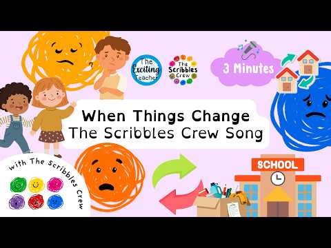 When Things Change Song | Scribbles Crew Emotional Literacy | New Teacher, School, House Transitions