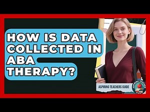How Is Data Collected In ABA Therapy? - Aspiring Teacher Guide