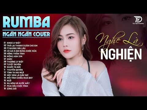 Nhạc Trẻ RUMBA Hot Nhất 2026 | Top 67 Ca Khúc NGÂN NGÂN COVER, KHÓA LY BIỆT NGHE LÀ NGHIỆN LUÔN