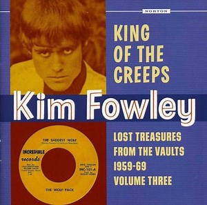 Kim Fowley - King Of The Creeps - Lost Treasures From The Vaults 1959-69 Volume Three