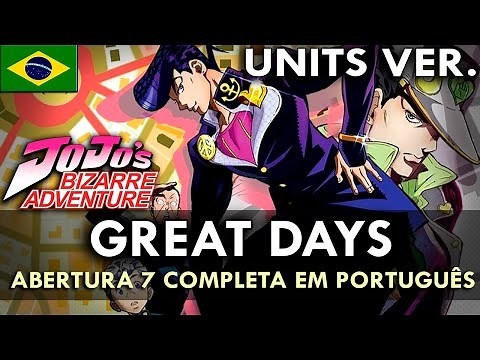 JOJO'S BIZARRE ADVENTURE - Abertura 7 Completa em Português (Great Days UNITS ver.) || MigMusic