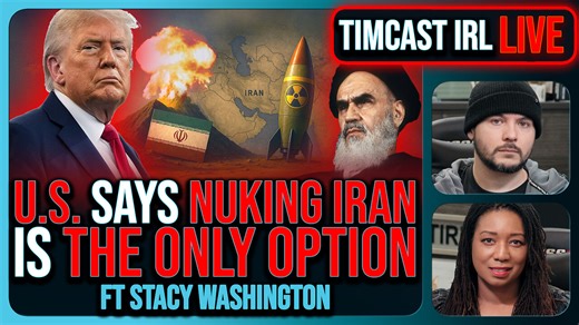 U.S. Says NUKING IRAN Is The ONLY OPTION, Trump Won't Rule It Out | Timcast IRL