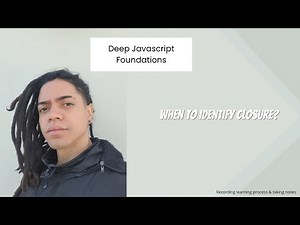 Deep JavaScript Foundations: When to identify Closure?