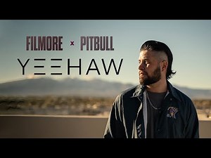 Filmore x Pitbull - YEEHAW (Visual)