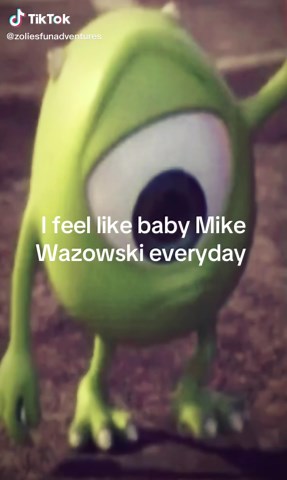 Feeling Like Baby Mike Wazowski Daily
