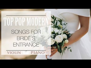 TOP 8 MODERN SONGS FOR WALKING DOWN THE AISLE,The best bride's entrance wedding pop music|VSmusic4u