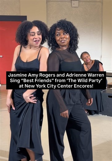 @Jasmine Amy Rogers and Adrienne Warren rehearse “Best Friends” from ‘The Wild Party’ at @New York City Center Encores!