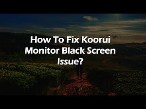 How To Fix Koorui Monitor Black Screen Issue?