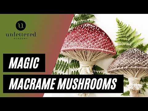 Magic Macrame Mushrooms Tutorial