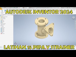 Latihan 15 Tutorial Autodesk Inventor 2024 Pipa Y Flage Strainer