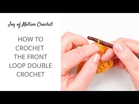 Learn How To Crochet The Front Loop Double Crochet
