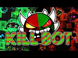 KILLBOT 100% | EXTREME DEMON | Geometry Dash 2.2