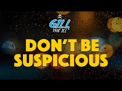 Don't Be Suspicious (Full Song) by Gill The iLL