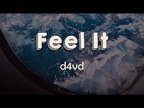 ​d4vd - Feel It (Lyrics) | I just love the way you got me feeling And now I feel it