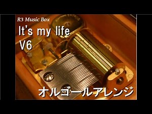 It's my life/V6【オルゴール】 (ドラマ「特捜9 season3」主題歌)