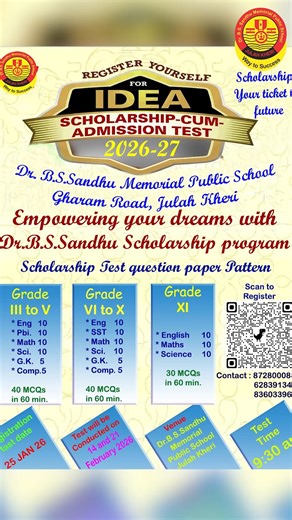 Aaksh News 24x7 on Instagram: "Empowering dreams with education! DR. B.S. Sandhu Memorial Public School, Gharam Road, Julah Kheri proudly presents the IDEA Scholarship-cum-Admission Test 2026–27 — your golden opportunity to earn up to 100% scholarship and secure admission for a brighter future. 📚 Classes Covered: Grade III to XI 📝 Test Dates: 14 & 21 February 2026 ⏰ Time: 9:30 AM 📍 Venue: Dr. B.S. Sandhu Memorial Public School, Julah Kheri 🗓️ Last Date to Register: 25 January 2026 🎓 Admissi