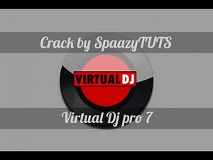 Tuto Crack : Logiciel - VirtualDj pro 7 full version [FR] | SpaazyTUTS