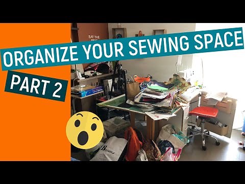 😱 ORGANIZE YOUR SEWING SPACE - PART 2 DECLUTTER YOUR SPACE