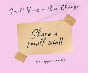 How do you eat an elephant? One bite at a time. How do we celebrate big wins? One small win at a time!! What is one small win you had this week? Let us celebrate with you!! | Lori Apgar Creates | Facebook