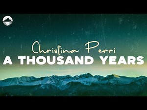 Christina Perri - A Thousand Years | Lyrics