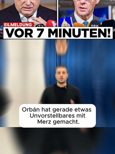 Orbán hat gerade etwas Unvorstellbares mit Merz gemacht.