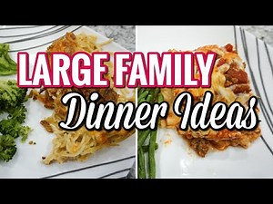LARGE FAMILY DINNER IDEAS ON A BUDGET | QUICK & EASY WHAT'S FOR DINNER RECIPES | LivingThatMamaLife