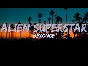 Beyoncé - ALIEN SUPERSTAR (Clean) (Lyrics) - Audio at 192khz, 4k Video