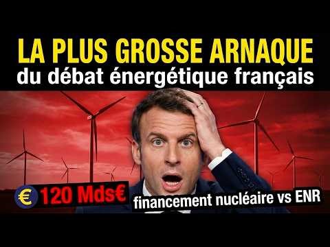 Nucléaire vs ENR : la plus grande arnaque du débat énergétique français