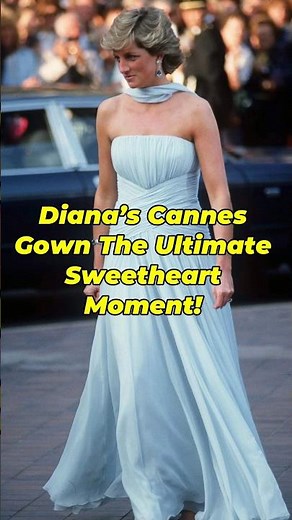 Diana’s Cannes Gown The Ultimate Sweetheart Moment! #princessdianaforever #royalstyle #royalfamily