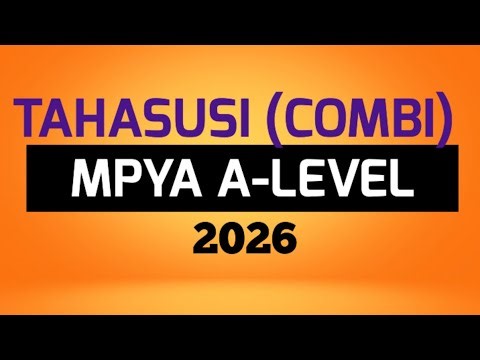 HIZI HAPA TAHASUSI ZOTE (COMBINATION) MPYA ZA ADVANCE (A-LEVEL) 2026