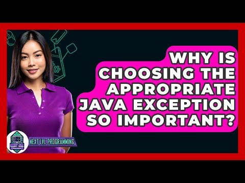 Why Is Choosing The Appropriate Java Exception So Important? - Next LVL Programming