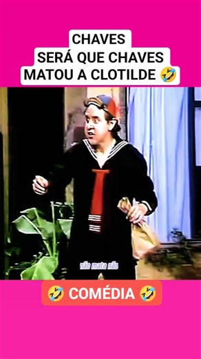 SERÁ QUE CHAVES MATOU A CLOTILDE 🤣 #chaves #humor #comedia #chapolin #risos