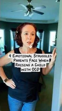 4 Emotional Struggles Parents Face Raising a Child with OCD