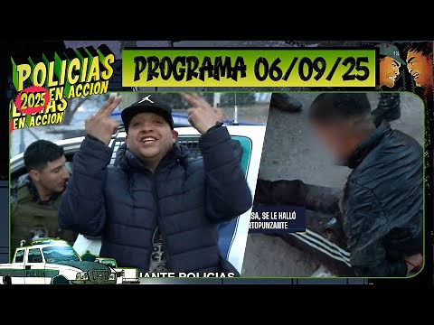 POLICÍAS EN ACCIÓN - Programa 06/09/25 - ¡CAPÍTULO ESTRENO!
