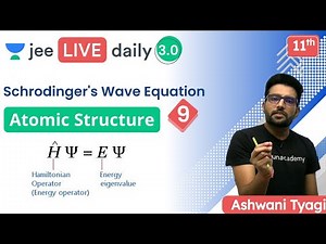JEE: Atomic Structure L9 | Schrodinger's Wave Equation | Unacademy JEE | Chemistry | Ashwani Tyagi