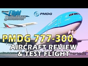 PMDG 777-300 FOR MICROSOFT FLIGHT SIMULATOR 2020 / REVIEW / TEST FLIGHT - HD @PMDG