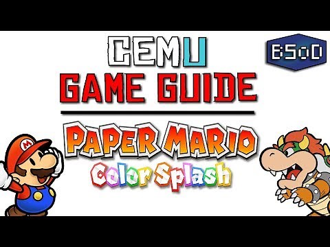Cemu 1.12.2 | Paper Mario Color Splash Guide