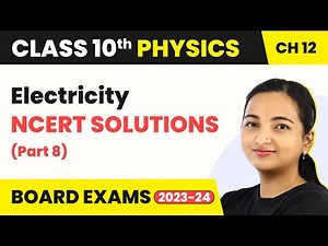 Electricity - NCERT Solutions (Part 8) | Class 10 Physics Chapter 12
