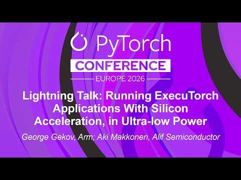 Lightning Talk: Running ExecuTorch Applications With Silicon Accelera... George Gekov & Aki Makkonen