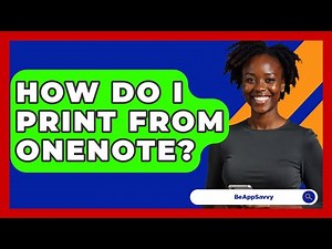 How Do I Print From OneNote? - Be App Savvy
