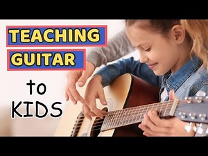 How To Teach A 7 Year Old To Play Guitar