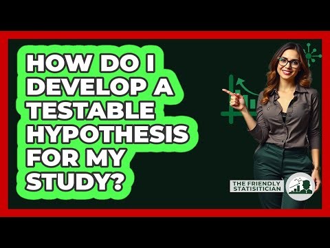 How Do I Develop A Testable Hypothesis For My Study?