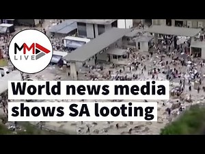SA looting shocks the world with apocalyptic visuals