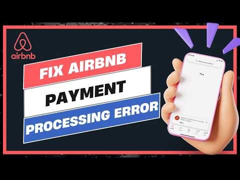 How to Fix Airbnb App Payment Processing Error 2026
