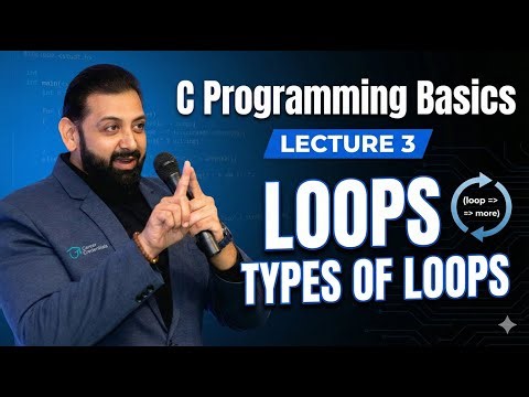 C Programming Lecture 3 | Understanding Loops & Their Types