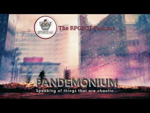 PANDEMONIUM: Speaking of things that are chaotic… - RPGBOT.Podcast S4E64