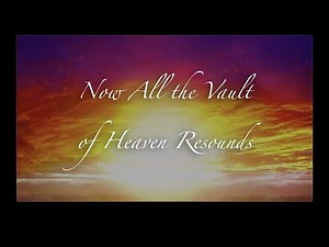 Now All the Vault of Heaven Resounds LSB465