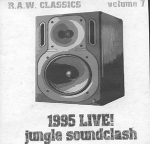 R.A.W. - 1995 Live Ragga Jungle Soundclash